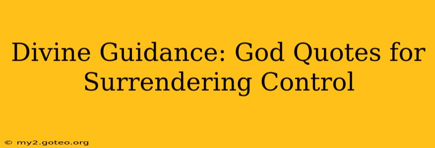Divine Guidance: God Quotes for Surrendering Control