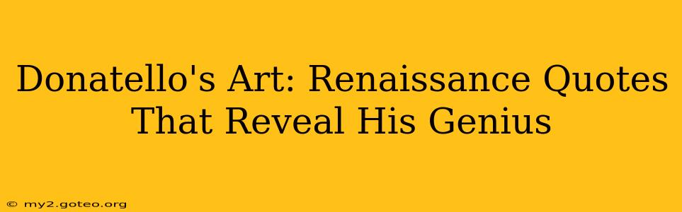 Donatello's Art: Renaissance Quotes That Reveal His Genius