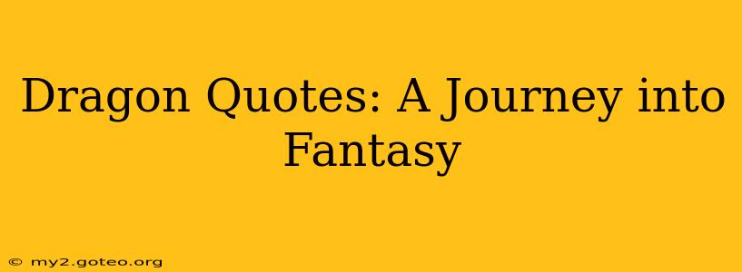 Dragon Quotes: A Journey into Fantasy