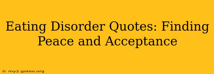 Eating Disorder Quotes: Finding Peace and Acceptance