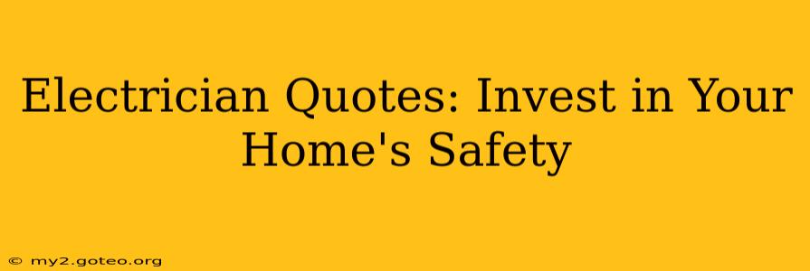 Electrician Quotes: Invest in Your Home's Safety