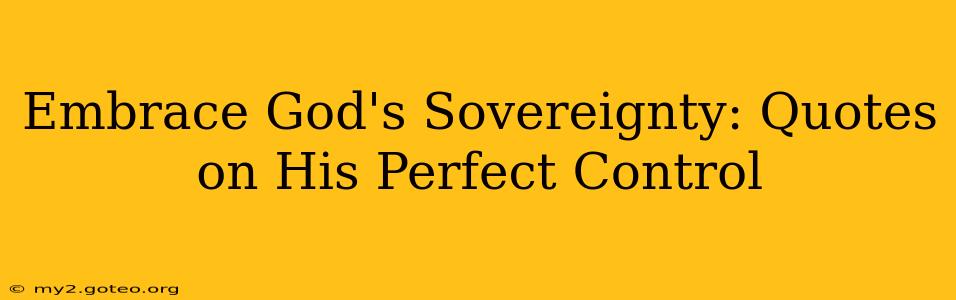 Embrace God's Sovereignty: Quotes on His Perfect Control