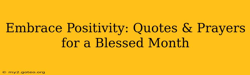 Embrace Positivity: Quotes & Prayers for a Blessed Month