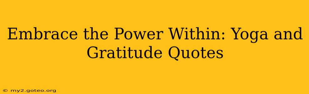 Embrace the Power Within: Yoga and Gratitude Quotes