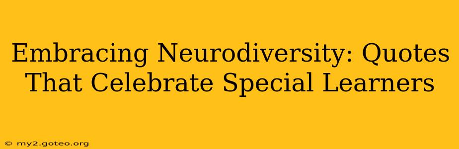 Embracing Neurodiversity: Quotes That Celebrate Special Learners