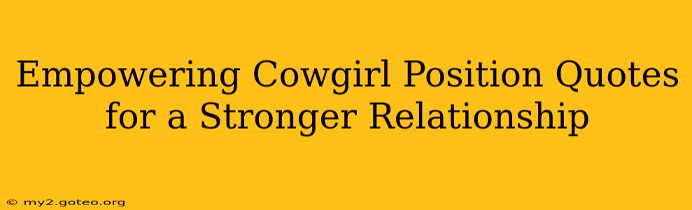Empowering Cowgirl Position Quotes for a Stronger Relationship