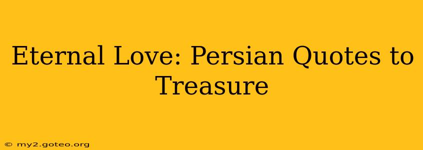 Eternal Love: Persian Quotes to Treasure