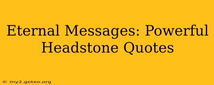 Eternal Messages: Powerful Headstone Quotes