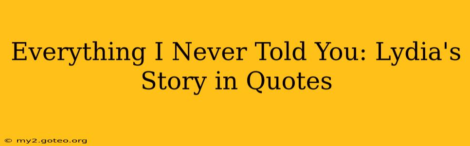 Everything I Never Told You: Lydia's Story in Quotes