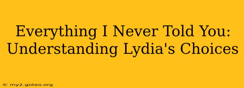 Everything I Never Told You: Understanding Lydia's Choices