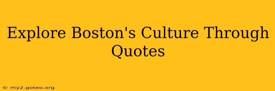 Explore Boston's Culture Through Quotes