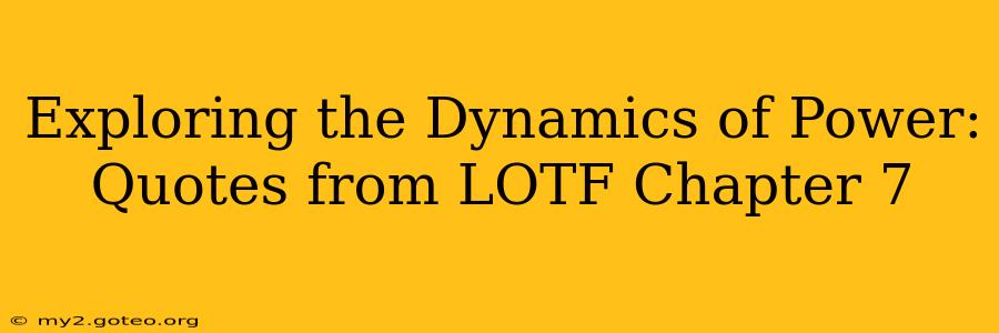 Exploring the Dynamics of Power: Quotes from LOTF Chapter 7