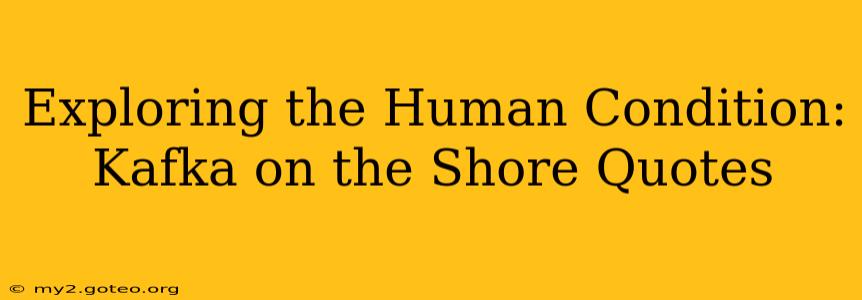 Exploring the Human Condition: Kafka on the Shore Quotes