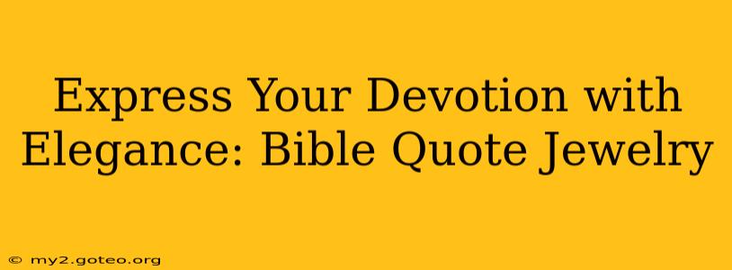 Express Your Devotion with Elegance: Bible Quote Jewelry