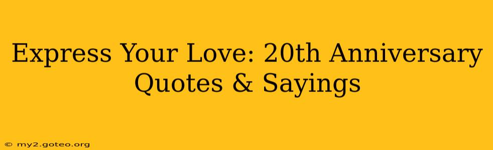 Express Your Love: 20th Anniversary Quotes & Sayings