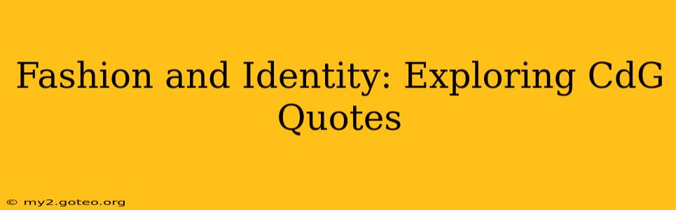 Fashion and Identity: Exploring CdG Quotes