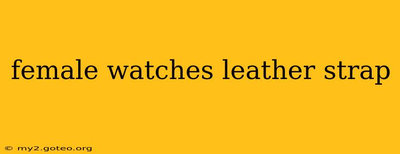 female watches leather strap