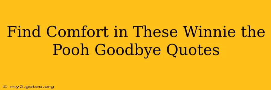 Find Comfort in These Winnie the Pooh Goodbye Quotes
