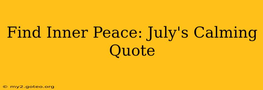 Find Inner Peace: July's Calming Quote