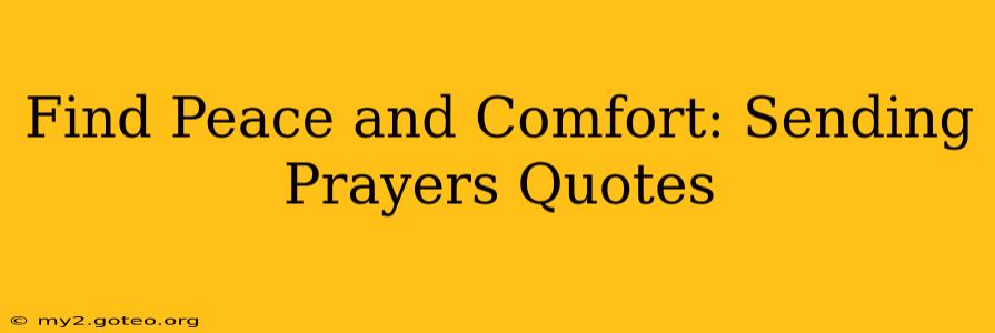 Find Peace and Comfort: Sending Prayers Quotes