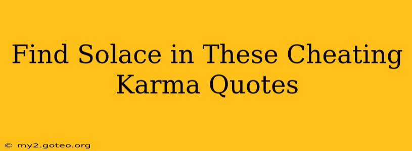 Find Solace in These Cheating Karma Quotes