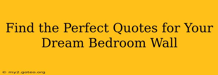 Find the Perfect Quotes for Your Dream Bedroom Wall