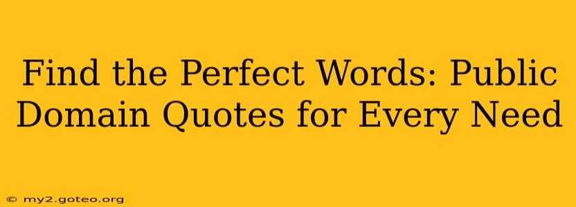 Find the Perfect Words: Public Domain Quotes for Every Need