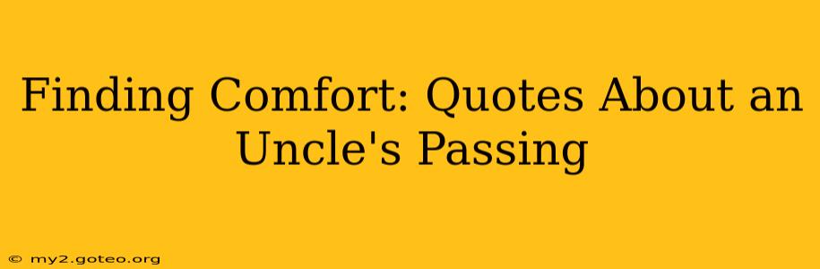 Finding Comfort: Quotes About an Uncle's Passing
