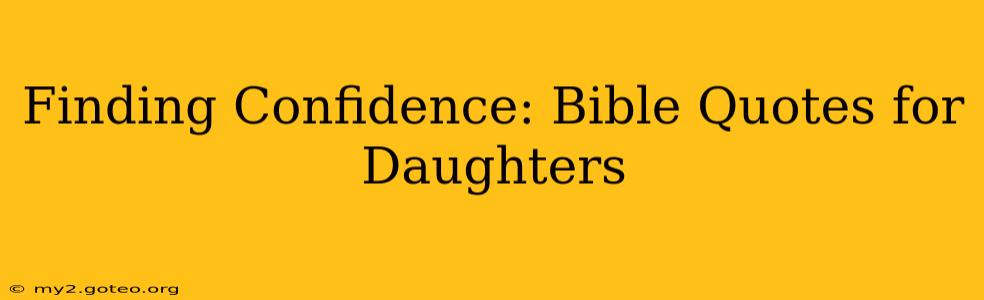 Finding Confidence: Bible Quotes for Daughters