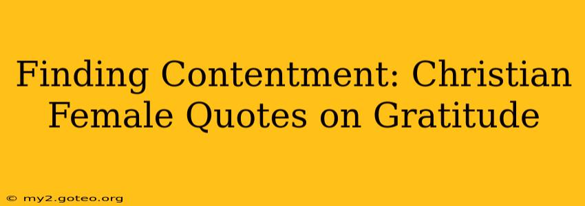 Finding Contentment: Christian Female Quotes on Gratitude