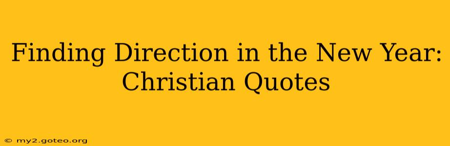 Finding Direction in the New Year: Christian Quotes