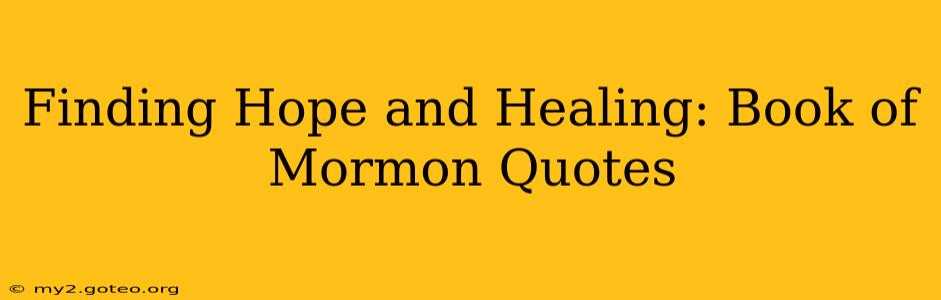 Finding Hope and Healing: Book of Mormon Quotes
