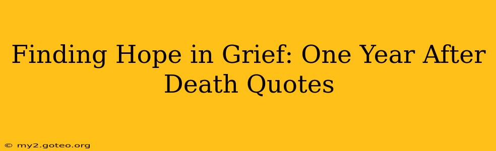 Finding Hope in Grief: One Year After Death Quotes