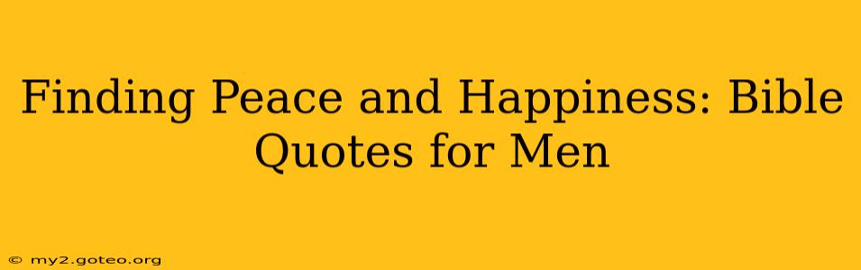 Finding Peace and Happiness: Bible Quotes for Men