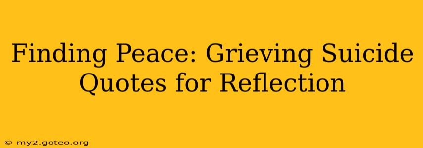 Finding Peace: Grieving Suicide Quotes for Reflection