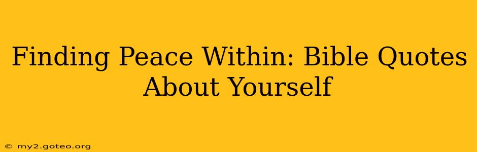 Finding Peace Within: Bible Quotes About Yourself