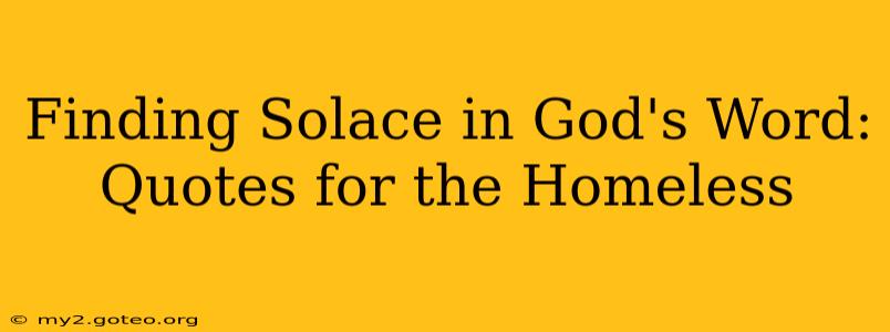 Finding Solace in God's Word: Quotes for the Homeless