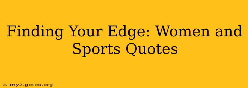 Finding Your Edge: Women and Sports Quotes