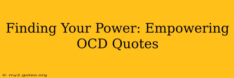 Finding Your Power: Empowering OCD Quotes