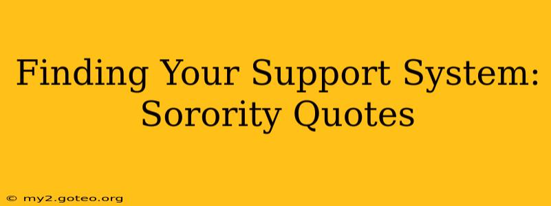 Finding Your Support System: Sorority Quotes