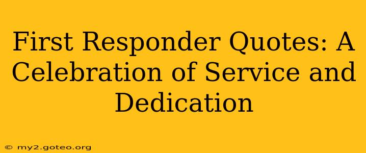 First Responder Quotes: A Celebration of Service and Dedication