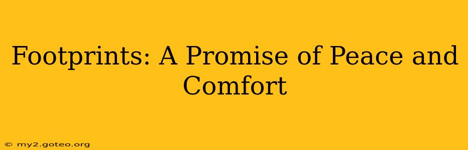 Footprints: A Promise of Peace and Comfort