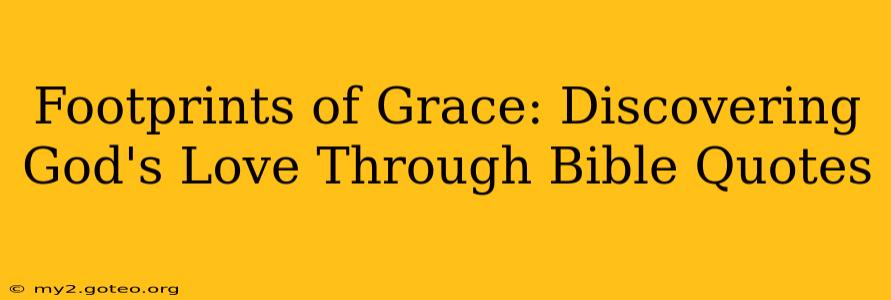Footprints of Grace: Discovering God's Love Through Bible Quotes