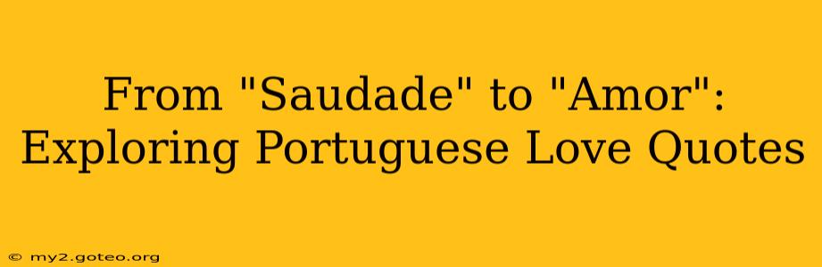 From "Saudade" to "Amor": Exploring Portuguese Love Quotes