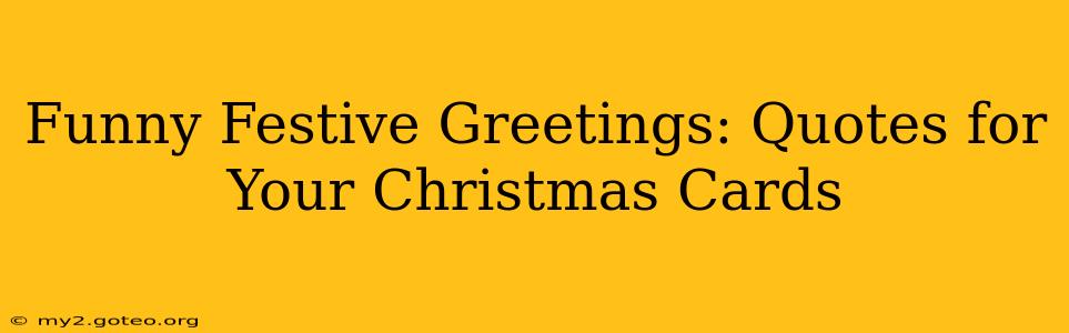 Funny Festive Greetings: Quotes for Your Christmas Cards