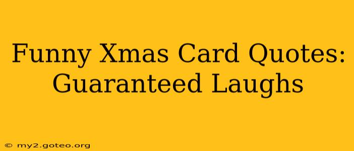 Funny Xmas Card Quotes: Guaranteed Laughs