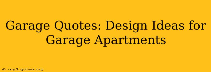 Garage Quotes: Design Ideas for Garage Apartments