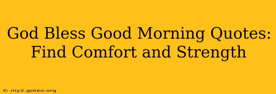 God Bless Good Morning Quotes: Find Comfort and Strength