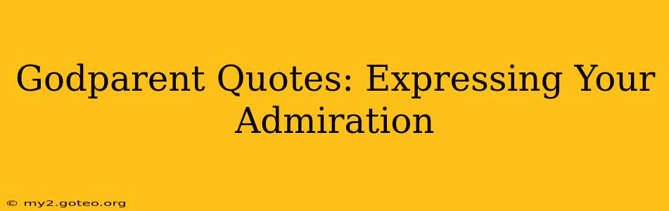 Godparent Quotes: Expressing Your Admiration