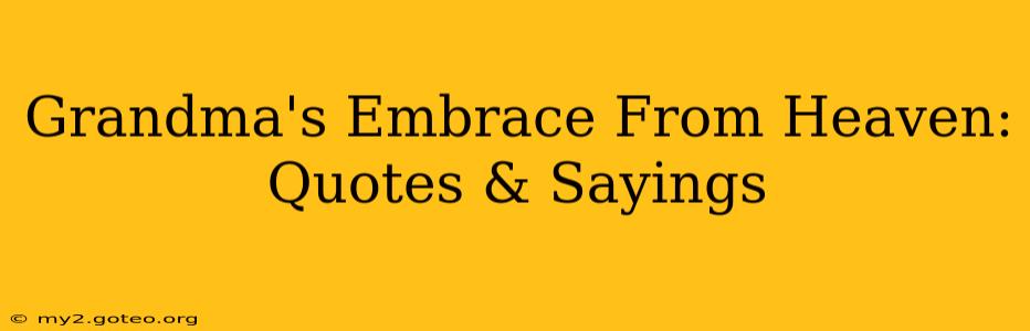 Grandma's Embrace From Heaven: Quotes & Sayings